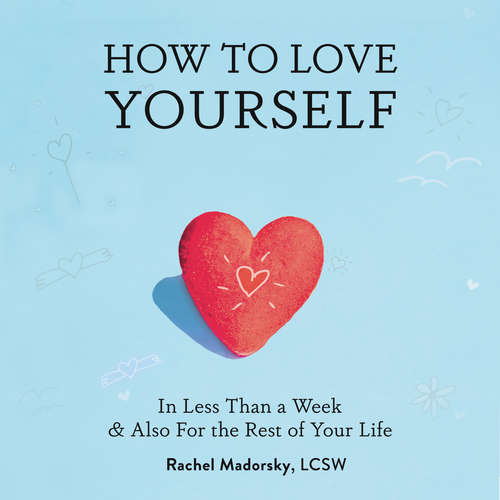 Audiobook How to Love Yourself - Rachel Madorsky - Rachel Madorsky