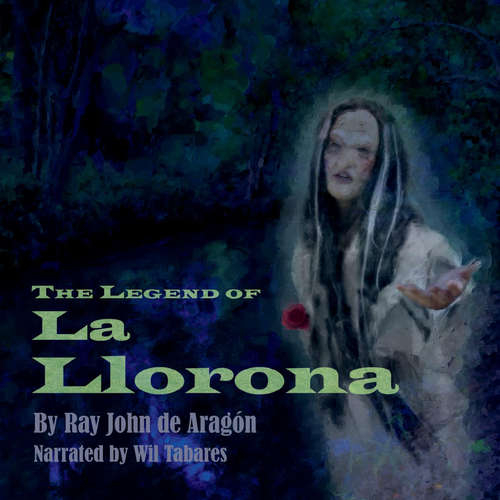 Audiobook The Legend of La Llorona - Ray John de Aragon - Wil Tabares