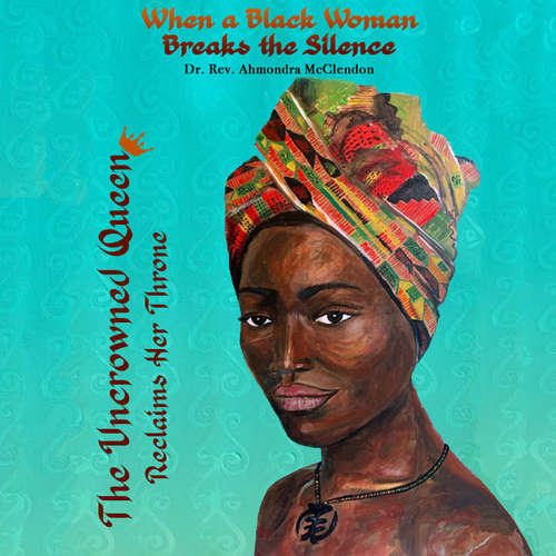 Audiobook The Uncrowned Queen Reclaims Her Throne - Dr. Rev. Ahmondra McClendon - Linda Boston