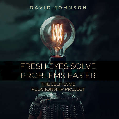 Audiobook Fresh Eyes Sove Problems Easier - David Johnson - David Johnson
