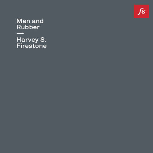 Audiobook Men and Rubber - Harvey S. Firestone - Kevin Stillwell