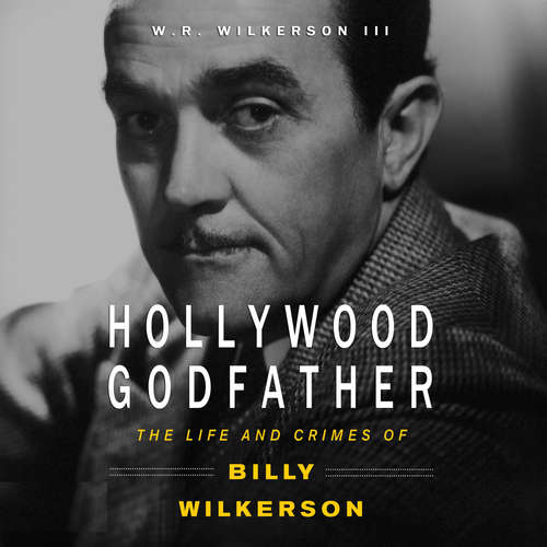 Audiobook Hollywood Godfather - W. R. Wilkerson III - Kevin Stillwell