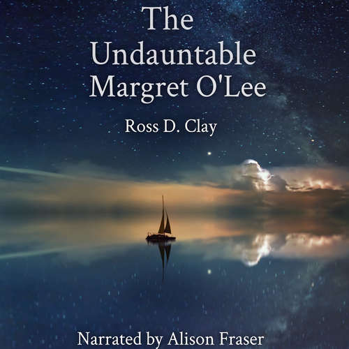 Audiobook The Undauntable Margret O'Lee - Ross D. Clay - Alison Fraser