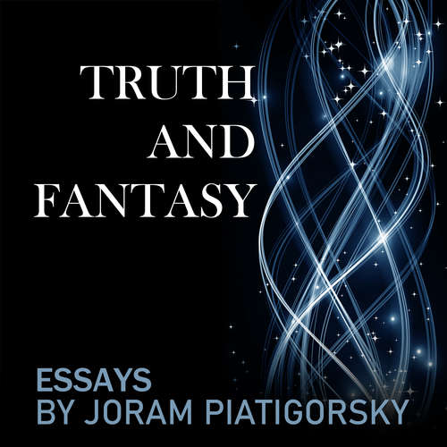 Audiobook Truth and Fantasy - Joram Piatigorsky - Joram Piatigorsky