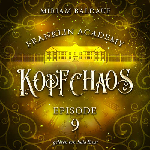 Hoerbuch Franklin Academy, Episode 9 - Kopfchaos - Miriam Baldauf - Julia Ernst