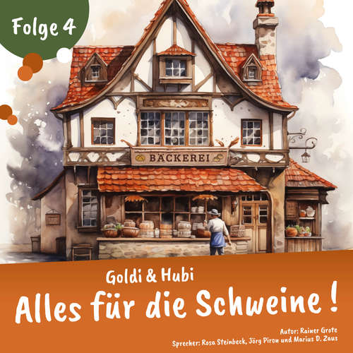 Hoerbuch Einschlafgeschichten für Kinder ab 3 Jahren | Goldi & Hubi – Alles für die Schweine! (Staffel 1, Folge 4) - Rainer Grote - Marius D. Zaus