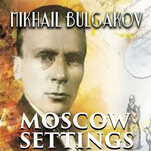 Audiobook Moscow Settings - Mikhail Bulgakov - Peter Coates