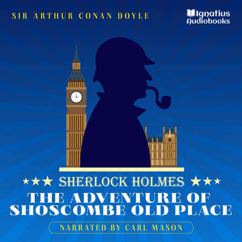 Audiobook The Adventure of Shoscombe Old Place - Sir Arthur Conan Doyle - Carl Mason