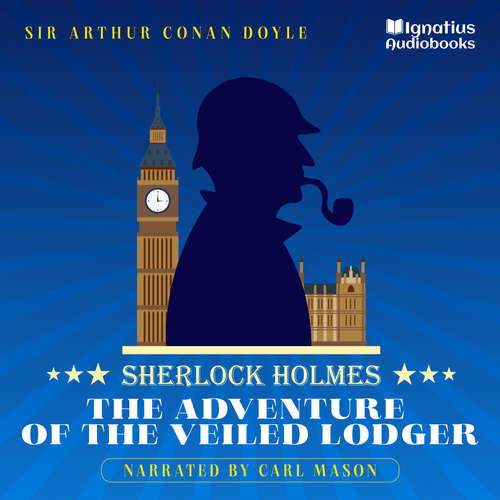 Audiobook The Adventure of the Veiled Lodger - Sir Arthur Conan Doyle - Carl Mason