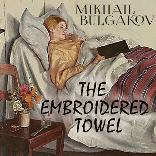 Audiobook The Embroidered Towel - Mikhail Bulgakov - Mark Bowen