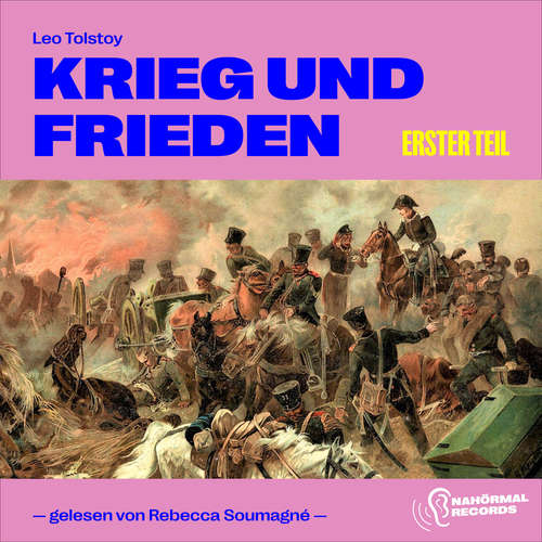 Hoerbuch Krieg und Frieden (Erster Teil) - Leo Tolstoy - Rebecca Soumagné