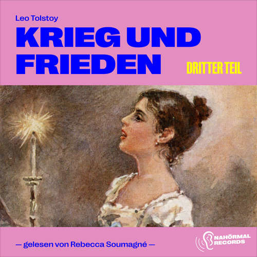 Hoerbuch Krieg und Frieden (Dritter Teil) - Leo Tolstoy - Rebecca Soumagné