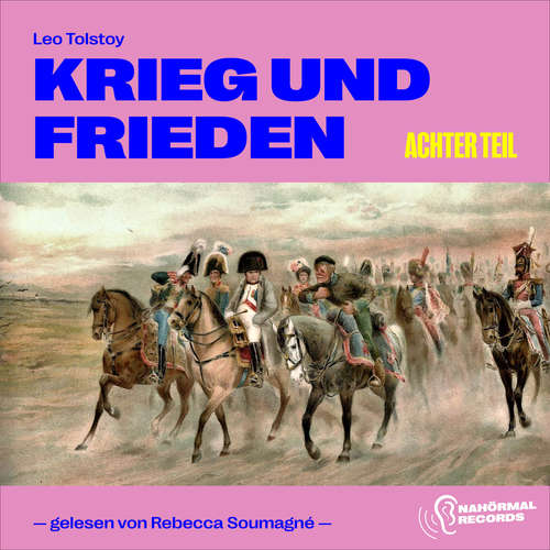 Hoerbuch Krieg und Frieden (Achter Teil) - Leo Tolstoy - Rebecca Soumagné