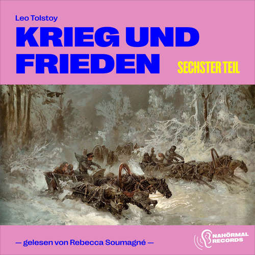 Hoerbuch Krieg und Frieden (Sechster Teil) - Leo Tolstoy - Rebecca Soumagné