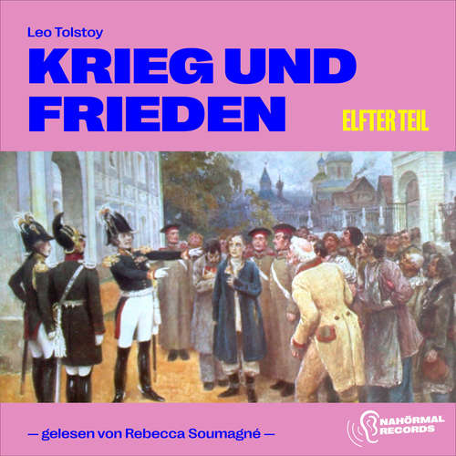 Hoerbuch Krieg und Frieden (Elfter Teil) - Leo Tolstoy - Rebecca Soumagné