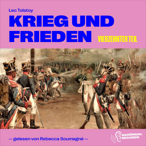 Hoerbuch Krieg und Frieden (Vierzehnter Teil) - Leo Tolstoy - Rebecca Soumagné