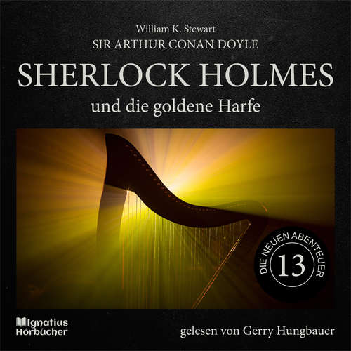 Hoerbuch Sherlock Holmes und die goldene Harfe (Die neuen Abenteuer, Folge 13) - Sir Arthur Conan Doyle - Gerry Hungbauer