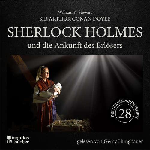 Hoerbuch Sherlock Holmes und die Ankunft des Erlösers (Die neuen Abenteuer, Folge 28) - Sir Arthur Conan Doyle - Gerry Hungbauer