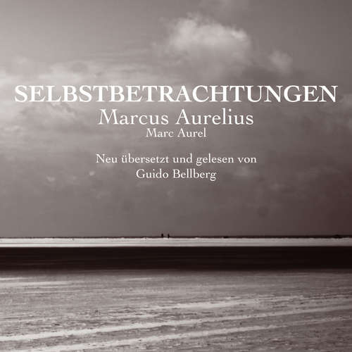 Hoerbuch Selbstbetrachtungen - Marcus Aurelius - Guido Bellberg
