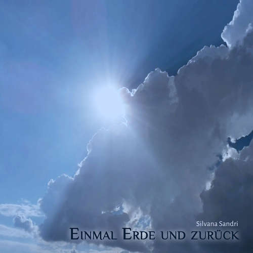 Hoerbuch Einmal Erde und zurück - Silvana Sandri - Silvana Sandri