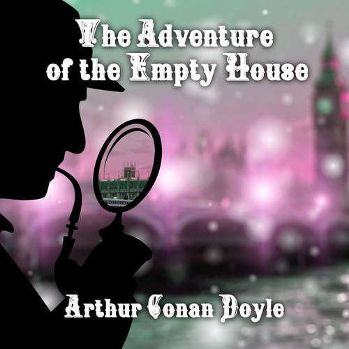 Audiobook The Adventure of the Empty House - Arthur Conan Doyle - Peter Coates