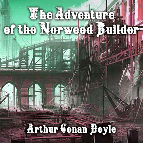 Audiobook The Adventure of the Norwood Builder - Arthur Conan Doyle - Peter Coates