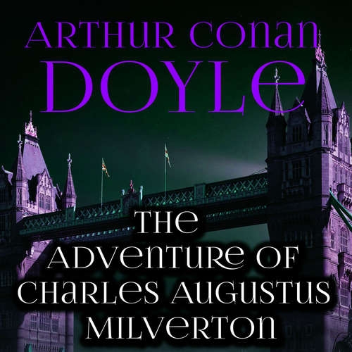 Audiobook The Adventure of Charles Augustus Milverton - Arthur Conan Doyle - Peter Coates
