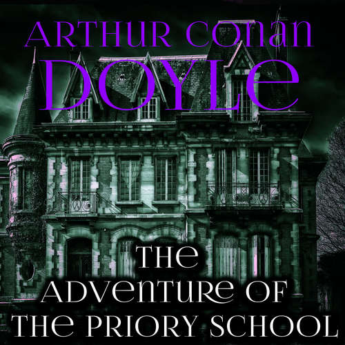 Audiobook The Adventure of the Priory School - Arthur Conan Doyle - Peter Coates