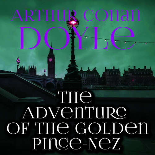 Audiobook The Adventure of the Golden Pince-Nez - Arthur Conan Doyle - Peter Coates