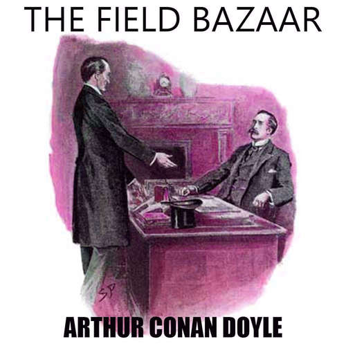 Audiobook The Field Bazaar - Arthur Conan Doyle - Peter Coates