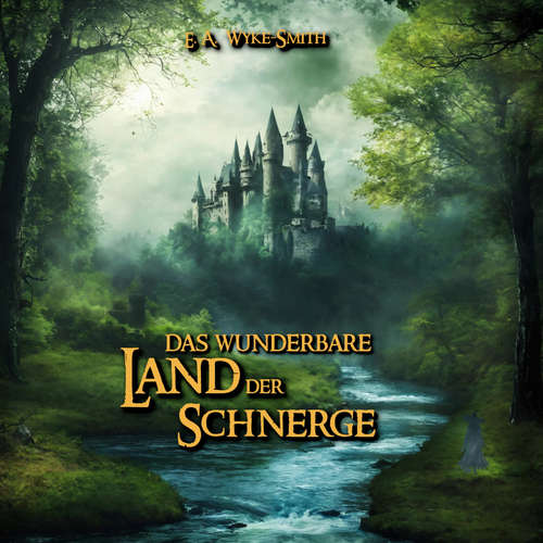 Hoerbuch Das wunderbare Land der Schnerge - Edward Wyke-Smith - Florian Jung