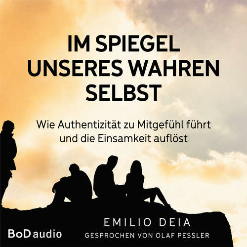 Hoerbuch Im Spiegel unseres wahren Selbst - Emilio Deia - Olaf Pessler