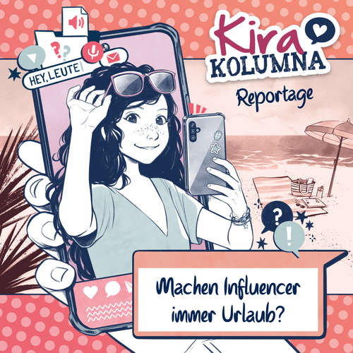 Hoerbuch Kira Kolumna, Kira Kolumna Reportage, Machen Influencer immer Urlaub? - Christiane Blatz - Yvonne Greitzke