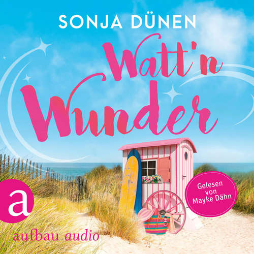 Hoerbuch Watt'n Wunder - Wattenmeer und Liebesglück, Band 3 - Sonja Dünen - Mayke Dähn
