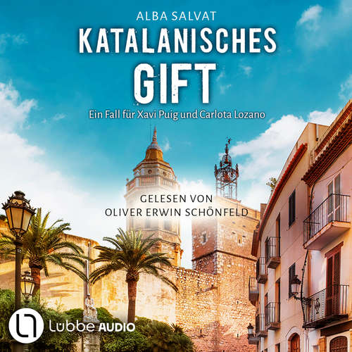 Hoerbuch Katalanisches Gift - Xavi Puig & Carlota Lozano ermitteln, Teil 2 - Alba Salvat - Oliver Erwin Schönfeld