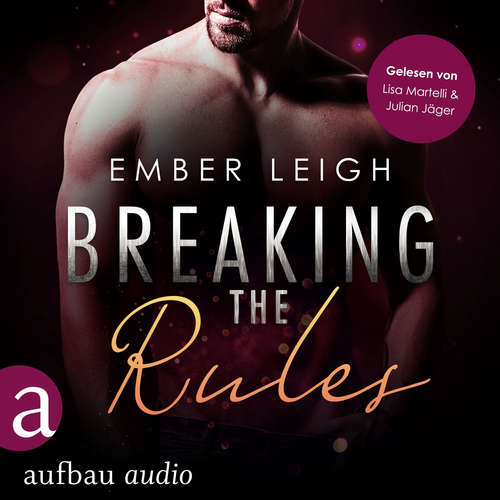 Hoerbuch Breaking the Rules - Breaking Serie, Band 1 - Ember Leigh - Lisa Martelli