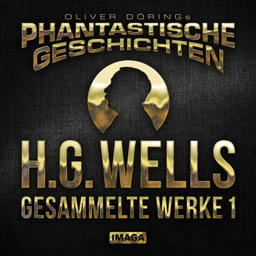 Hoerbuch Phantastische Geschichten, H.G.Wells - Gesammelte Werke 1 - H.G.Wells - Uwe Büschken