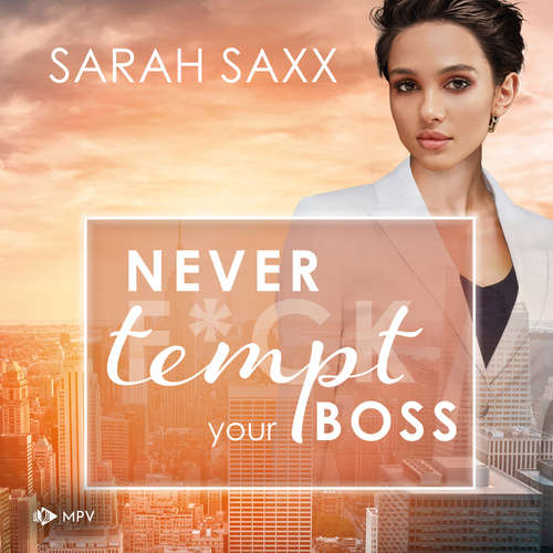 Hoerbuch Never tempt your Boss - New York Boss Reihe, Band 7 - Sarah Saxx - Maja Mondini