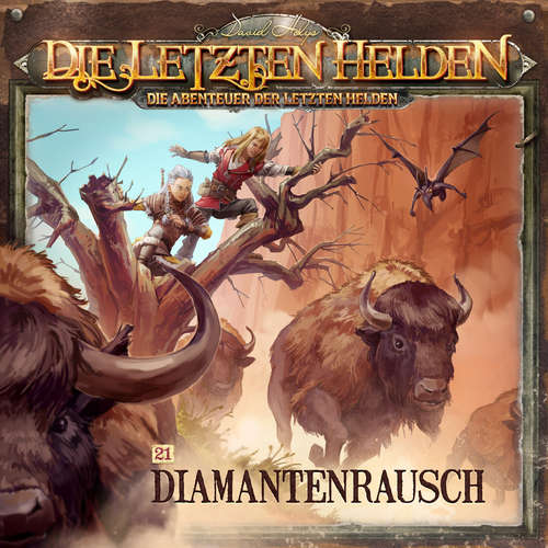 Hoerbuch Die Letzten Helden, Die Abenteuer der Letzten Helden, Folge 21: Diamantenrausch - Paul Burghardt - Kim Hasper