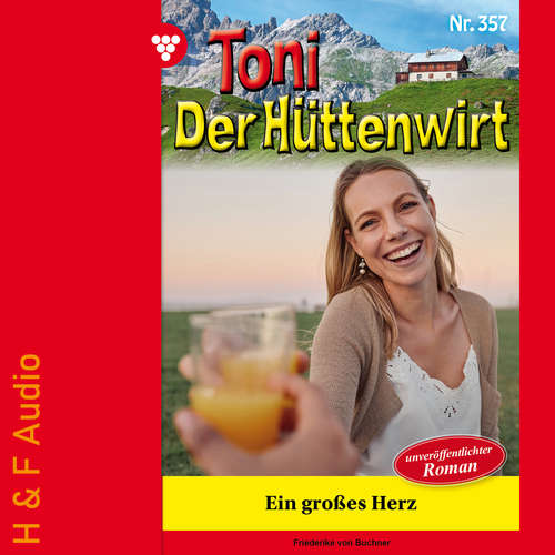 Hoerbuch Ein großes Herz - Toni der Hüttenwirt, Band 357 - Friederike von Buchner - Synthesized Voice - Female