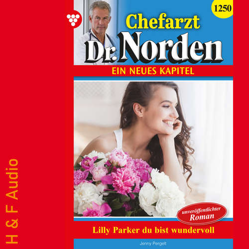 Hoerbuch Lilly Parker, Du bist wundervoll! - Chefarzt Dr. Norden, Band 1250 - Jenny Pergelt - Synthesized Voice - Male