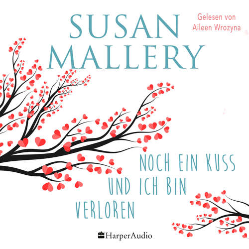 Hoerbuch Noch ein Kuss und ich bin verloren (ungekürzt) - Susan Mallery - Aileen Wrozyna