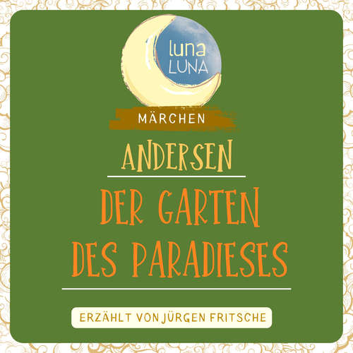 Hoerbuch Der Garten des Paradieses - Hans Christian Andersen - Jürgen Fritsche