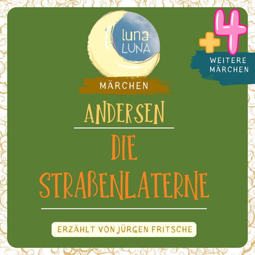 Hoerbuch Die Straßenlaterne plus vier weitere Märchen von Hans Christian Andersen - Hans Christian Andersen - Jürgen Fritsche