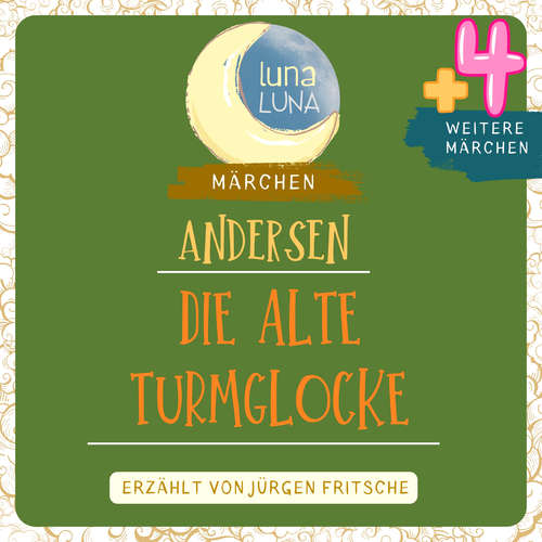 Hoerbuch Die alte Turmglocke plus vier weitere Märchen von Hans Christian Andersen - Hans Christian Andersen - Jürgen Fritsche