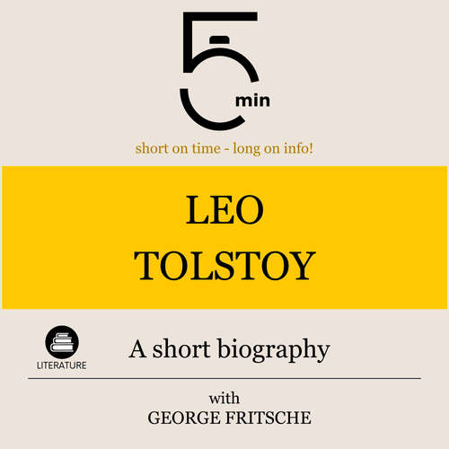 Audiobook Leo Tolstoy: A short biography - 5 Minutes - George Fritsche