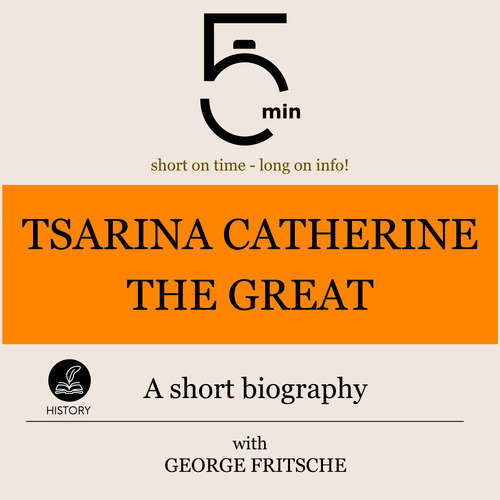 Audiobook Tsarina Catherine the Great: A short biography - 5 Minutes - George Fritsche