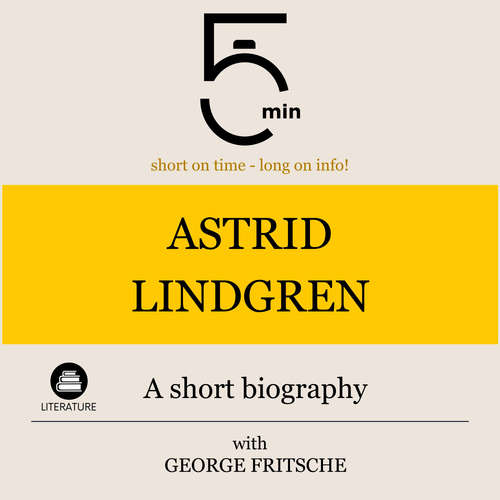 Audiobook Astrid Lindgren: A short biography - 5 Minutes - George Fritsche