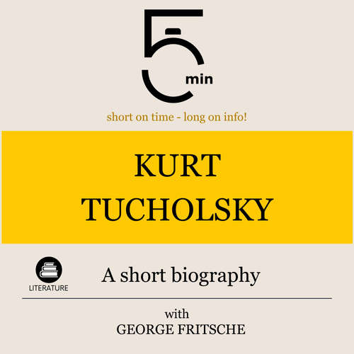 Audiobook Kurt Tucholsky: A short biography - 5 Minutes - George Fritsche