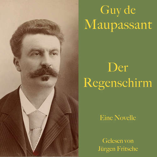 Hoerbuch Guy de Maupassant: Der Regenschirm - Guy de Maupassant - Jürgen Fritsche